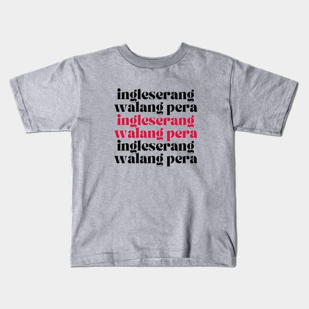 Pinay Tagalog Funny Joke : Ingeleserang walang pera Kids T-Shirt by CatheBelan